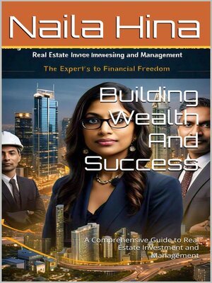 cover image of Building Wealth and Success     a Comprehensive Guide to Real Estate Investment and Management